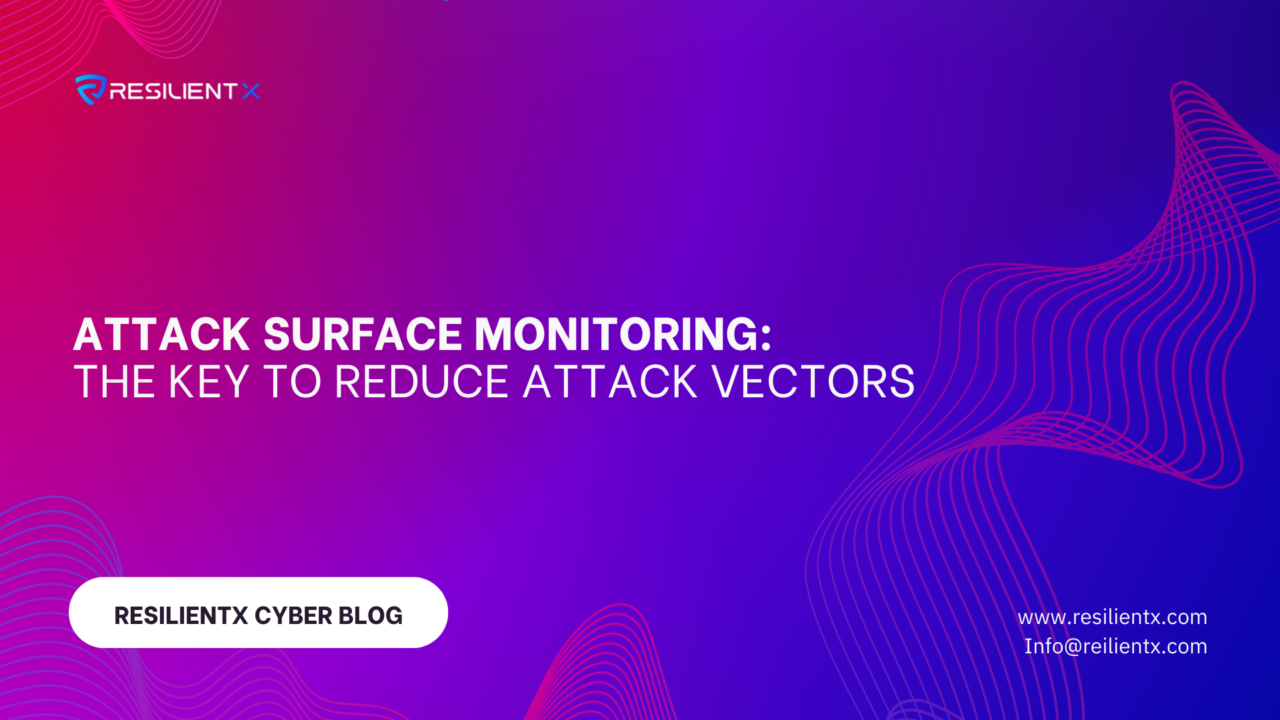 Attack Surface Monitoring: The Key to Reduce Attack Vectors