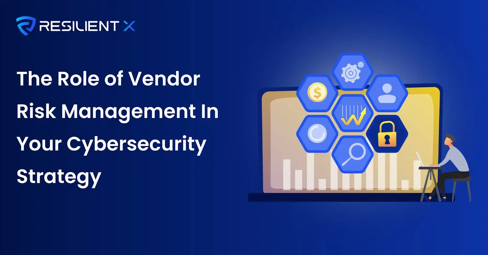 The Role of Vendor Risk Management In Your Cybersecurity Strategy