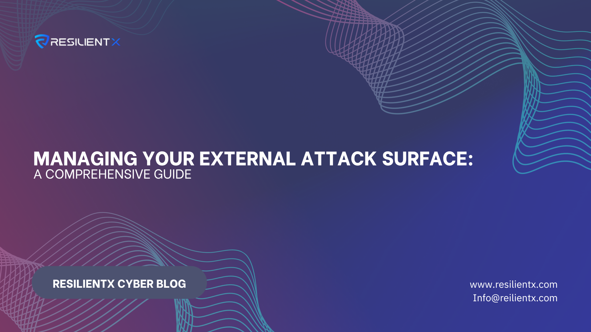 Managing Your External Attack Surface: A Comprehensive Guide