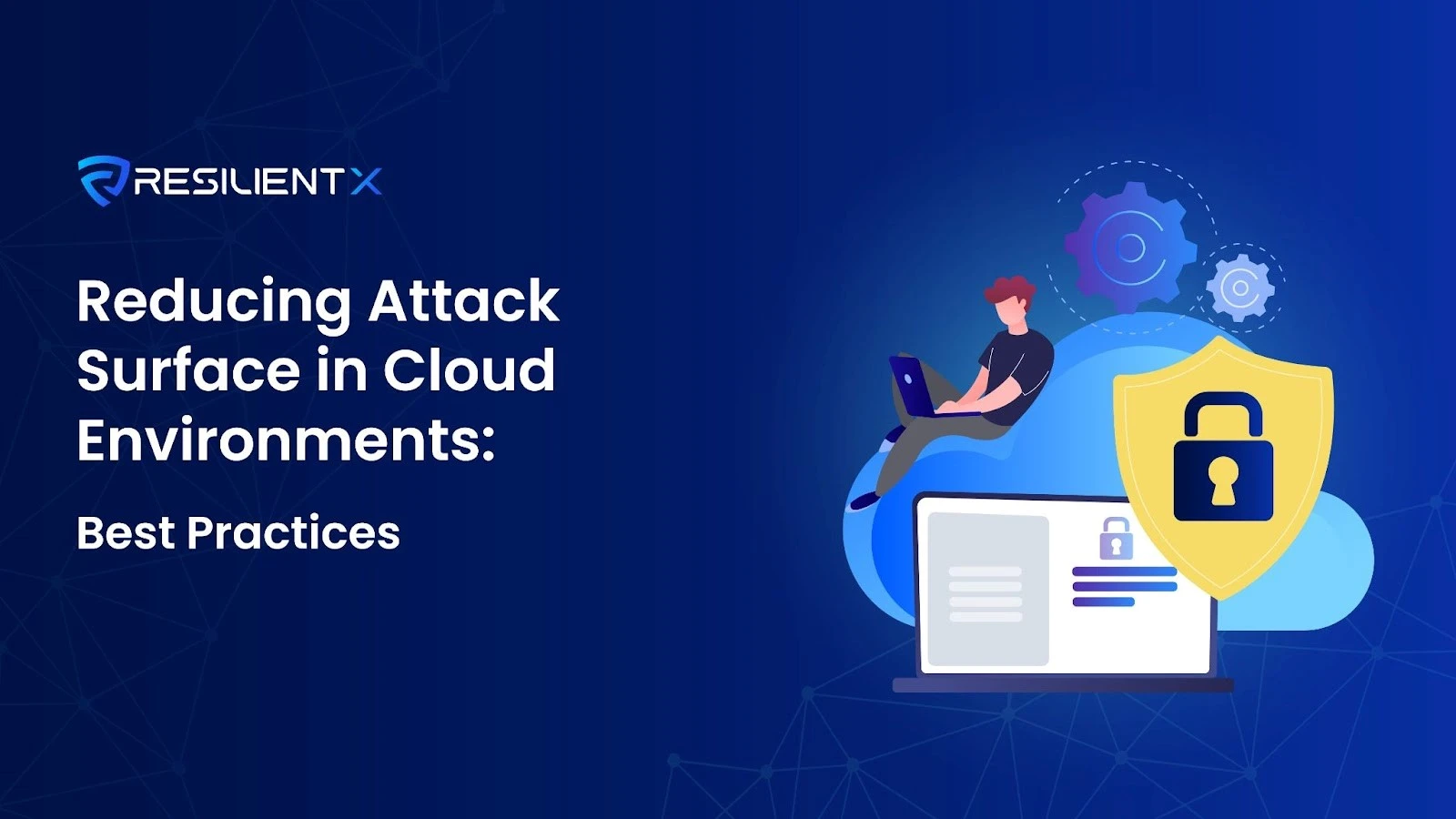 Reducing Attack Surface in Cloud Environments: Best Practices