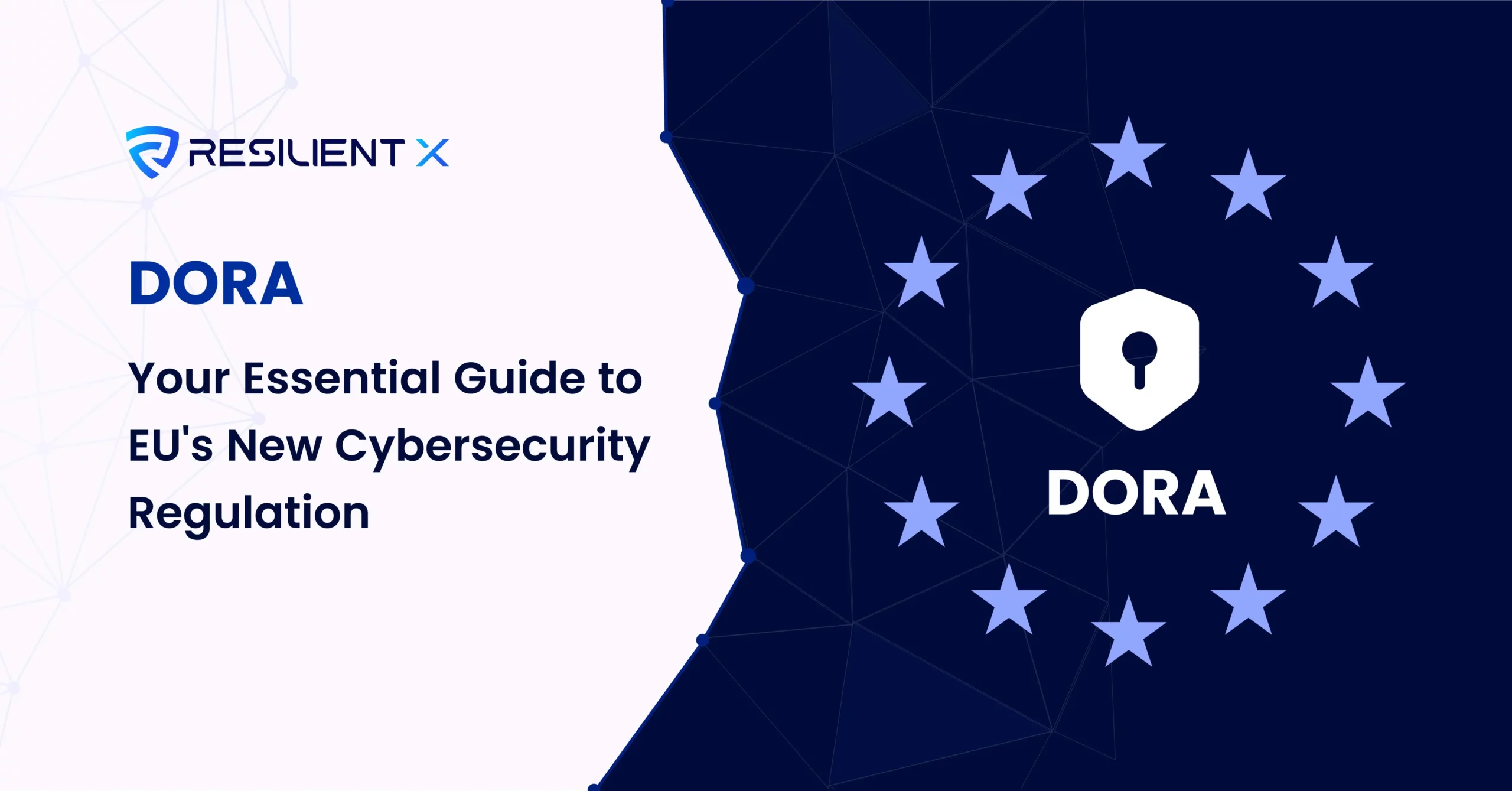 DORA: Your Essential Guide to EU's New Cybersecurity Regulation