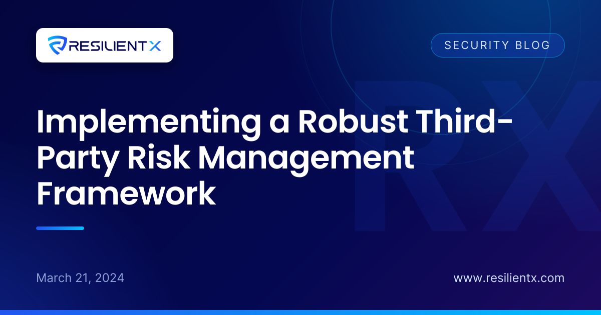 Implementing a Robust Third-Party Risk Management Framework