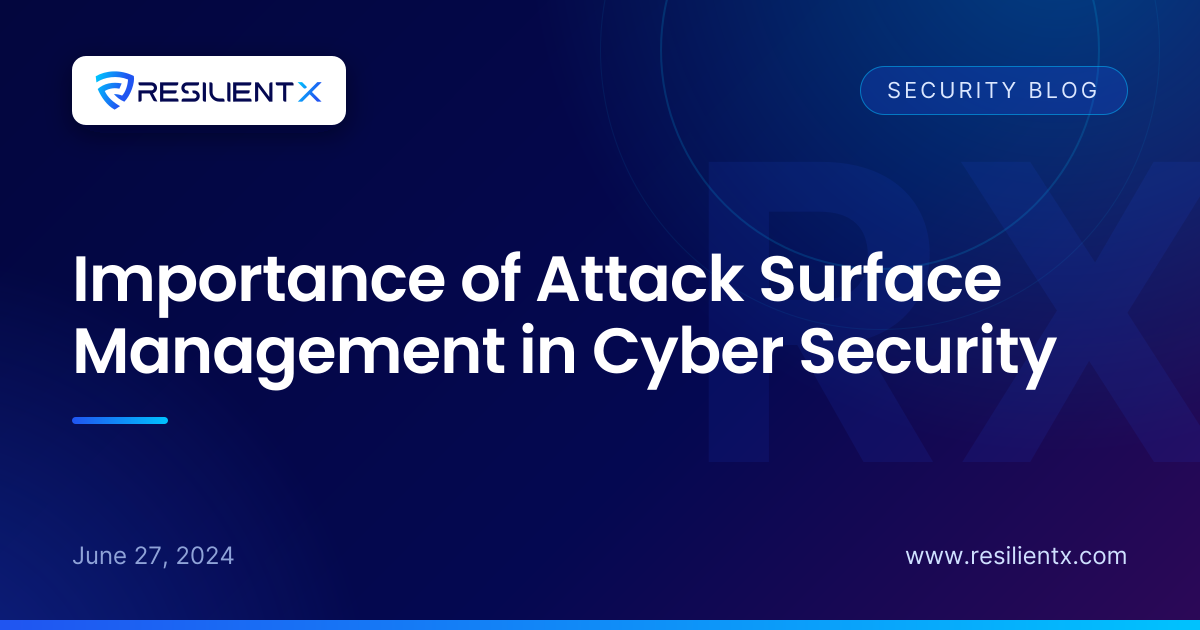 Importance of Attack Surface Management in Cyber Security