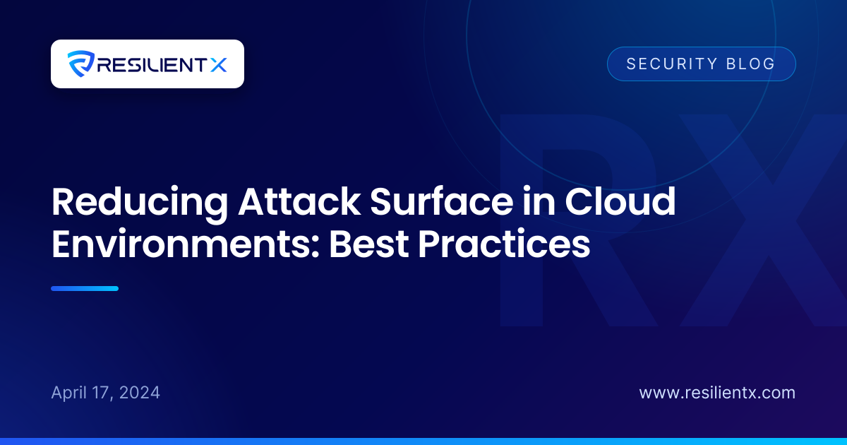 Reducing Attack Surface in Cloud Environments: Best Practices