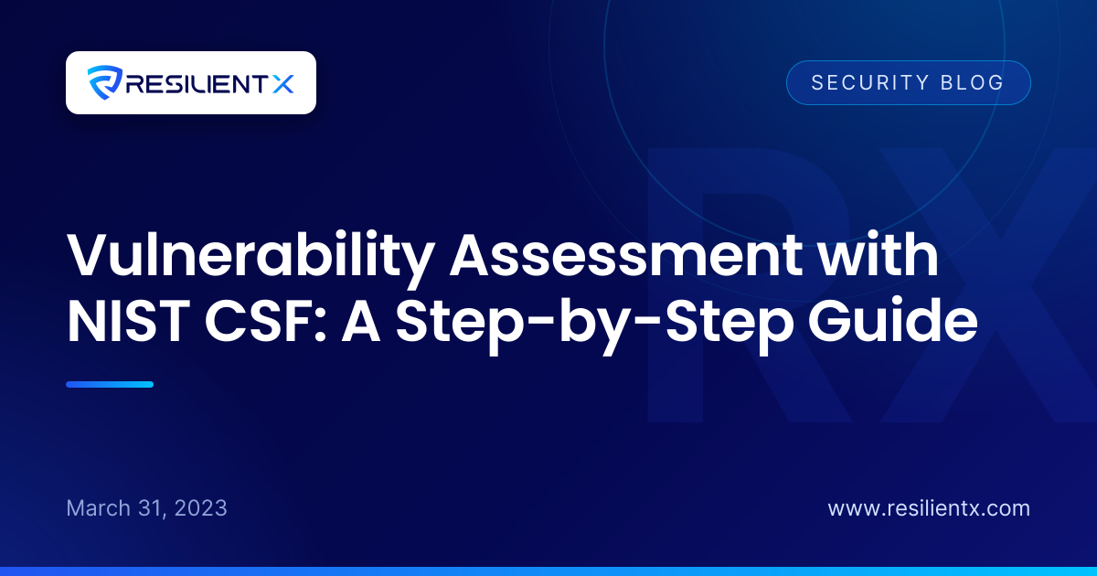 Vulnerability Assessment with NIST CSF: A Step-by-Step Guide