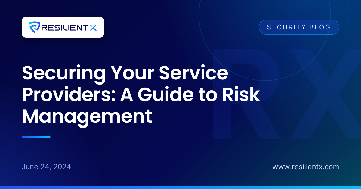 Securing Your Service Providers: A Guide to Risk Management