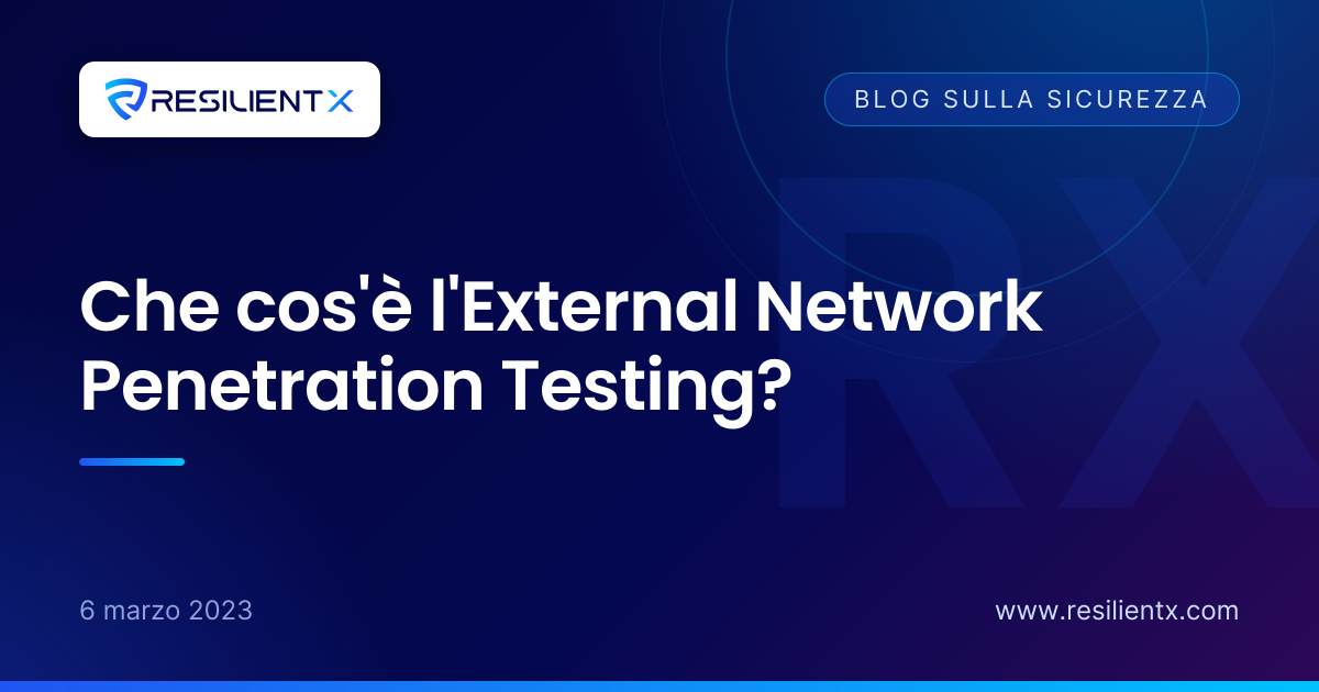 Che cos'è l'External Network Penetration Testing?